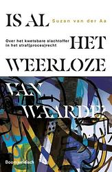 Foto van Is al het weerloze van waarde? - suzan van der aa - paperback (9789462128231)