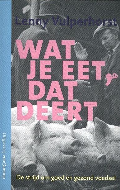 Foto van Wat je eet, dat deert - lenny vulperhorst - paperback (9789461645104)