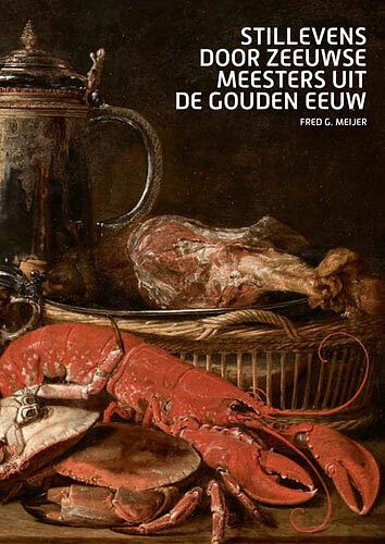 Foto van Stillevens door zeeuwse meesters uit de gouden eeuw - fred meijer - paperback (9789462585126)