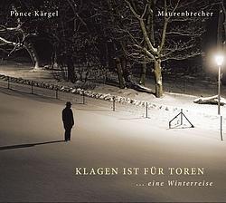 Foto van Klagen ist für toren... eine winterreise - cd (4250137266893)