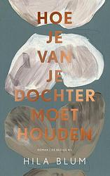 Foto van Hoe je van je dochter moet houden - hila blum - ebook (9789403173313)