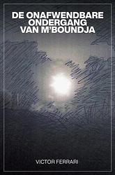 Foto van De onafwendbare ondergang van m'sboundja - victor ferrari - paperback (9789464183344)