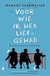 Foto van Voor wie ik heb liefgehad - marcel vaarmeijer - ebook (9789024570959)