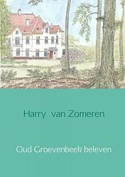 Foto van Oud groevenbeek beleven - harry van zomeren - paperback (9789402143218)