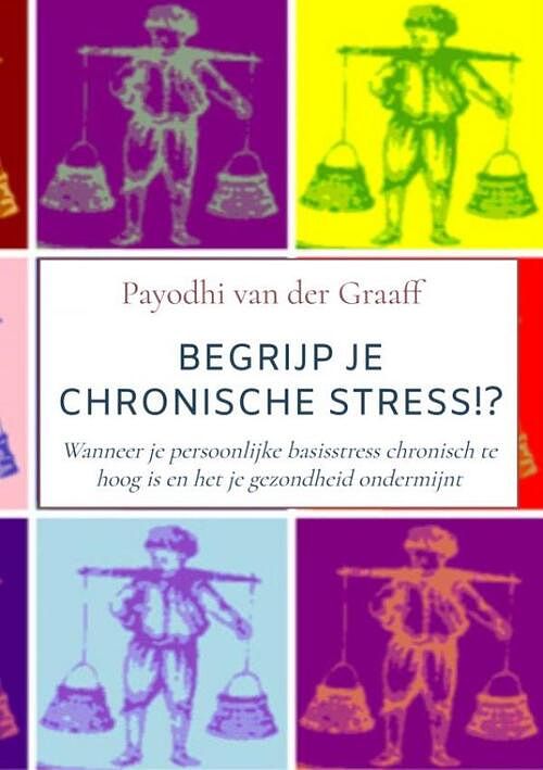 Foto van Begrijp je chronische stress!? - payodhi van der graaff - paperback (9789464654806)