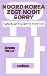 Foto van Noord-korea zegt nooit sorry - jeroen visser - ebook (9789493248328)