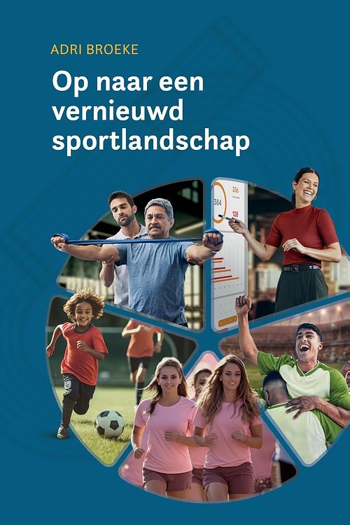 Foto van Op naar een vernieuwd sportlandschap - adri broeke - ebook