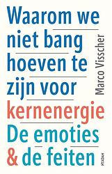 Foto van Waarom we niet bang hoeven te zijn voor kernenergie - marco visscher - ebook (9789046828670)