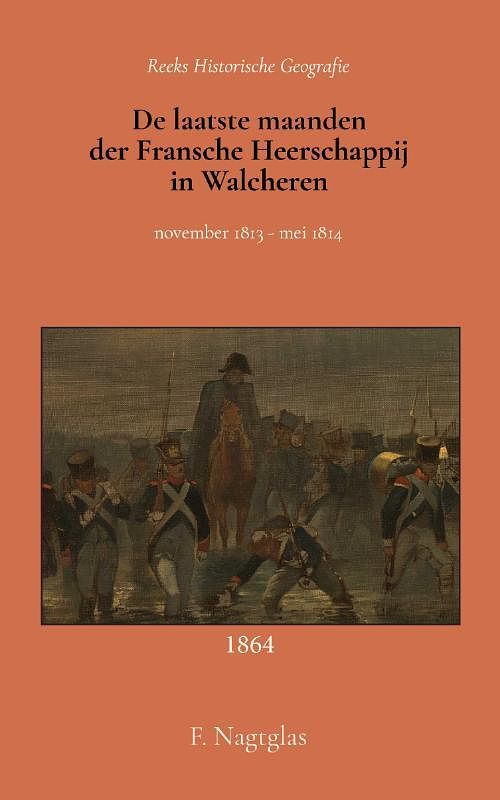 Foto van De laatste maanden der fransche heerschappij in walcheren - f. nagtglas - paperback (9789066595354)