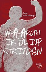 Foto van Waarom ik blijf strijden - anja vanrobaeys - hardcover (9789493306455)