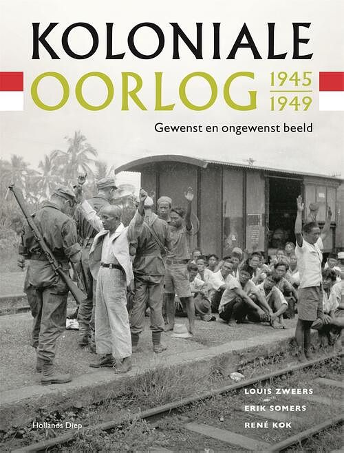 Foto van Koloniale oorlog 1945-1949 - erik somers, louis zweers, rené kok - hardcover (9789048867202)