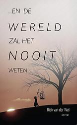 Foto van En de wereld zal het nooit weten - rick van der wel - ebook (9789464242423)