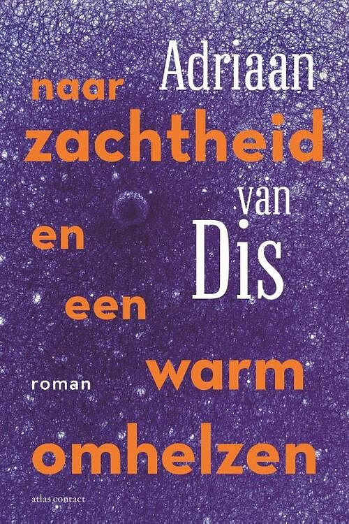 Foto van Naar zachtheid en een warm omhelzen - adriaan van dis - paperback (9789025473389)