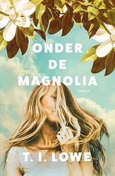 Foto van Onder de magnolia - t.i. lowe - ebook