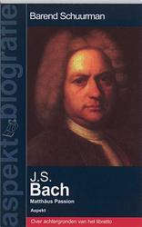 Foto van J.s. bach - matthäus passion - barend schuurman - ebook (9789464622324)