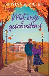 Foto van Met onze geschiedenis - kristyn j. miller - ebook