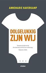 Foto van Dolgelukkig zijn wij - annemarie haverkamp - ebook (9789046809549)