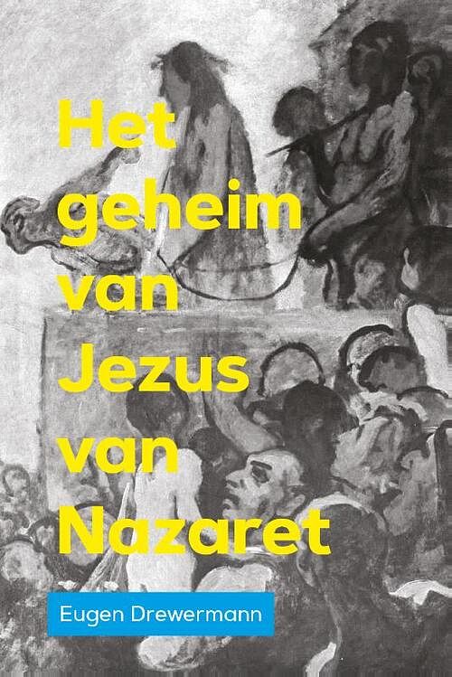 Foto van Het geheim van jezus van nazaret - eugen drewermann - paperback (9789493175938)