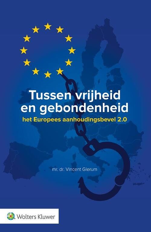 Foto van Tussen vrijheid en gebondenheid: het europees aanhoudingsbevel 2.0 - vincent glerum - paperback (9789013167993)