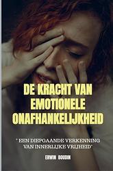 Foto van De kracht van emotionele onafhankelijkheid - erwin boudin - paperback (9789464809534)