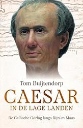 Foto van Caesar in de lage landen - tom buijtendorp - paperback (9789401920124)