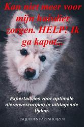 Foto van Kan niet meer voor mijn huisdier zorgen. help! ik ga kapot... - jaquelien papenhuijzen - ebook