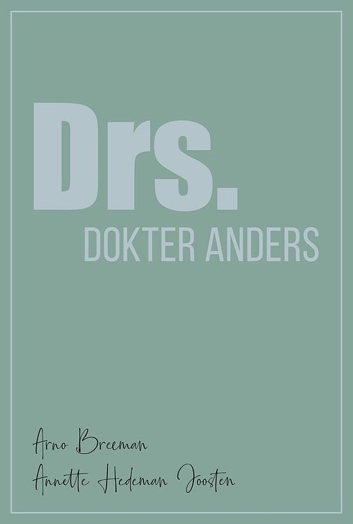 Foto van Drs. dokter anders - annette hedeman joosten, arno breeman - hardcover (9789493042285)