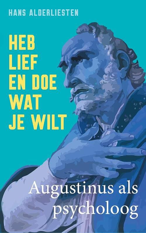 Foto van Heb lief en doe wat je wilt - hans alderliesten - hardcover (9789043539067)