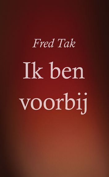 Foto van Ik ben voorbij - fred tak - paperback (9789460083310)