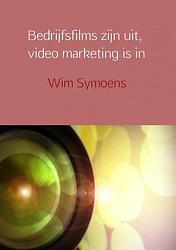 Foto van Bedrijfsfilms zijn uit, video marketing is in - wim symoens - paperback (9789402132335)