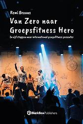 Foto van Van zero naar groepsfitness hero - remi brouns - hardcover (9789083149479)