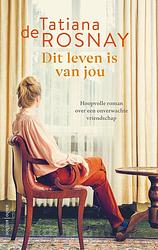 Foto van Dit leven is van jou - tatiana de rosnay - ebook (9789026356049)