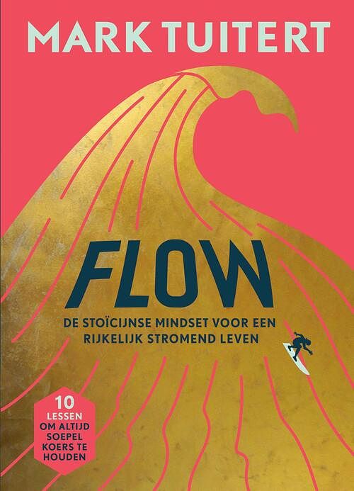 Foto van Flow: de stoïcijnse mindset voor een rijkelijk stromend leven - mark tuitert - ebook (9789493213432)