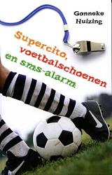 Foto van Supercito, voetbalschoenen en sms-alarm - gonneke huizing - ebook (9789025112899)