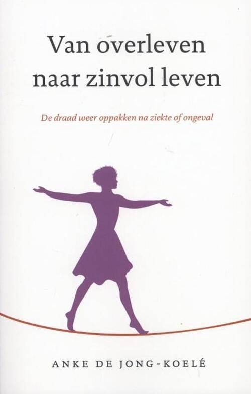 Foto van Van overleven naar zinvol leven - anke de jong - ebook (9789025901509)