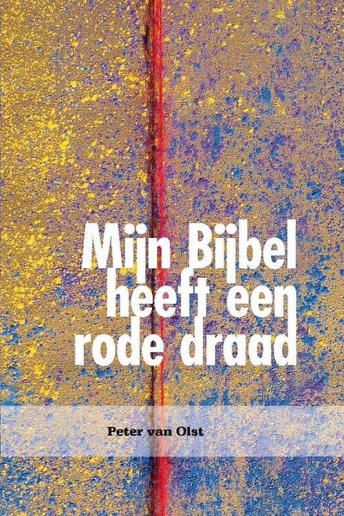 Foto van Mijn bijbel heeft een rode draad - peter van olst - ebook (9789462780897)