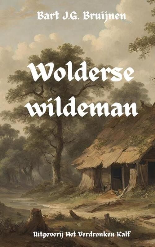 Foto van Wolderse wildeman - bart j.g. bruijnen - paperback (9789464922912)