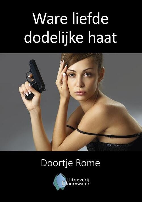 Foto van Ware liefde dodelijke haat - doortje rome - paperback (9789083277004)