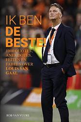 Foto van Louis van gaal: ik ben de beste! - rob van vuure - paperback (9789493300101)