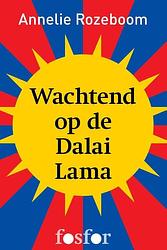 Foto van Wachtend op de dalai lama - annelie rozeboom - ebook (9789462250185)