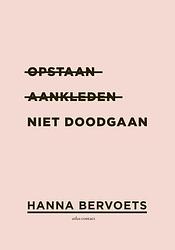 Foto van Opstaan, aankleden, niet doodgaan - hanna bervoets - ebook (9789025441876)