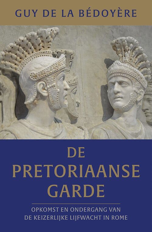 Foto van De pretoriaanse garde - guy de la bédoyère - ebook (9789401919470)