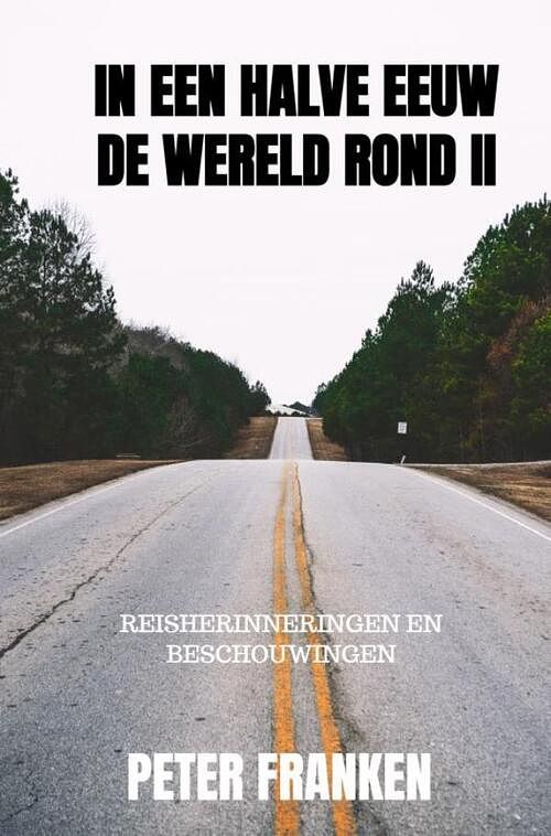 Foto van In een halve eeuw de wereld rond ii - peter franken - paperback (9789464352771)