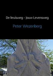Foto van De kruisweg, jouw levensweg - peter wezenberg, raymond maas - paperback (9789402152982)