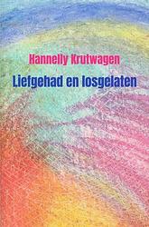 Foto van Liefgehad en losgelaten - hannelly krutwagen - paperback (9789464486100)