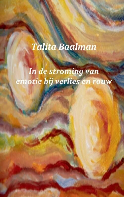 Foto van In de stroming van emotie bij verlies en rouw - talita baalman - ebook (9789462549517)