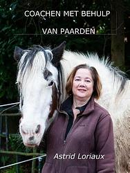 Foto van Coachen met behulp van paarden - astrid loriaux - ebook (9789464491692)