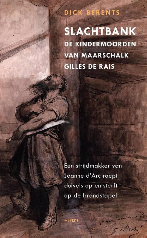 Foto van Slachtbank de kindermoorden van maarschalk gilles de rais - dick berents - paperback (9789461532961)