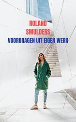 Foto van Voordragen uit eigen werk - roland smulders - paperback (9789464800647)