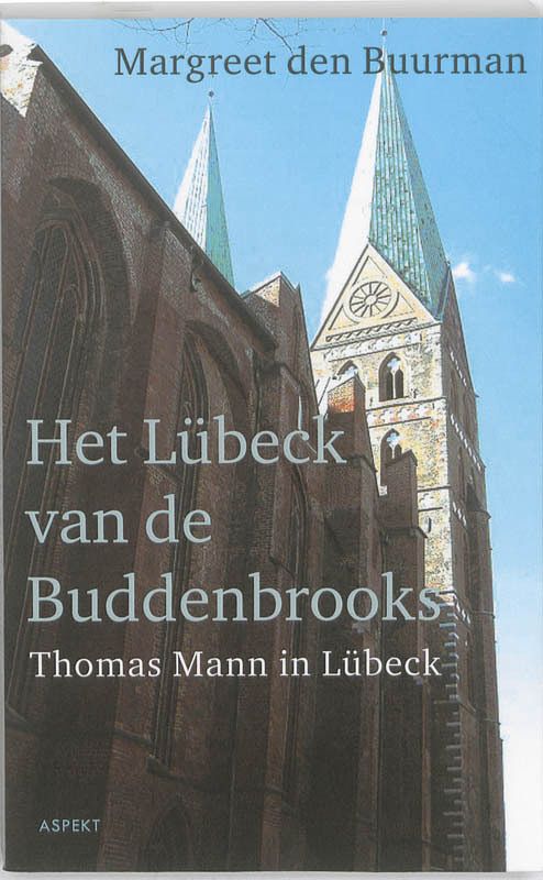 Foto van Het lübeck van de buddenbrooks.thomas mann in lübeck. - margreet den buurman - paperback (9789461530066)